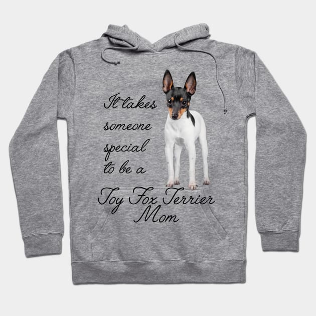 Toy Fox Terrier Mom Hoodie by You Had Me At Woof